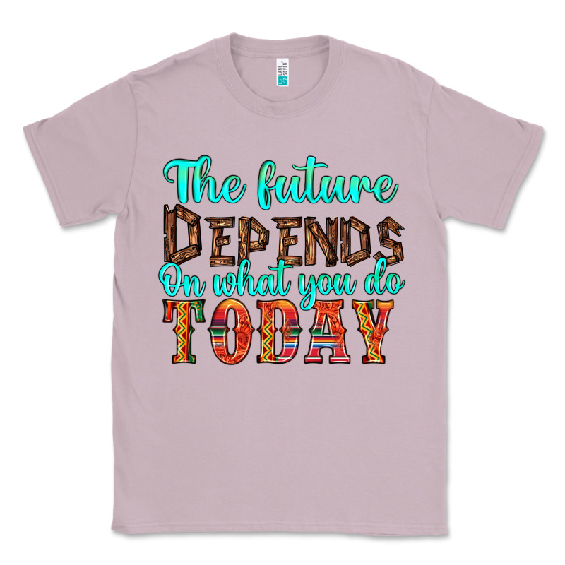 The Future On What You Do Today Classic Tee by HRA Design Shop | Teevron