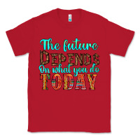 Red the future on what you do today Classic Tee - HRA Design Shop