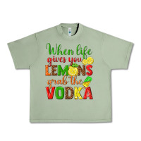 Oil Green when life gives you lemons grab the vodka Urban Heavy Tee - texasbilliewilder