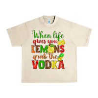 Sandshell when life gives you lemons grab the vodka Urban Heavy Tee - texasbilliewilder