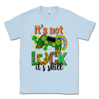 Dusty Blue its not luck its skill st. patricks day Classic Tee - Neo Western