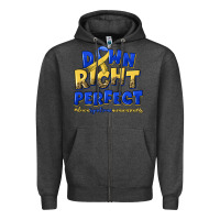 Down Right Perfect Down Syndrome Zipper Hoodie | Teevron