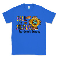 True Royal fall for jesus he never leaves Classic Tee - CowhideDigitalArt