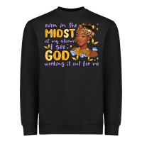 Black even in the midst of my storm i see god working it Heavyweight Sweatshirt - MaliasSmallBusiness