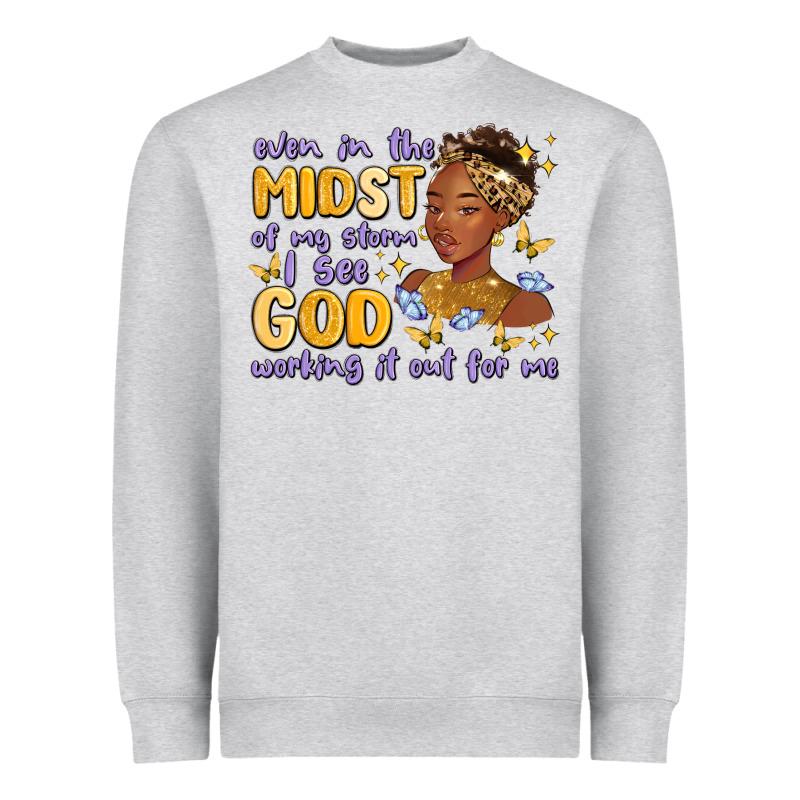 Even In The Midst Of My Storm I See God Working It Heavyweight Sweatshirt by MaliasSmallBusiness | Teevron