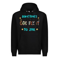 Black sometimes i just have to let god fix it cus if i f Premium Hoodie - MaliasSmallBusiness