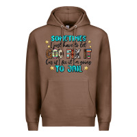 Chestnut sometimes i just have to let god fix it cus if i f Premium Hoodie - MaliasSmallBusiness