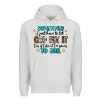Sometimes I Just Have To Let God Fix It Cus If I F Premium Hoodie | Teevron