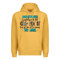 Mustard sometimes i just have to let god fix it cus if i f Premium Hoodie - MaliasSmallBusiness