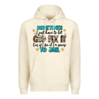 Sandshell sometimes i just have to let god fix it cus if i f Premium Hoodie - MaliasSmallBusiness