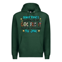 Sports Green sometimes i just have to let god fix it cus if i f Premium Hoodie - MaliasSmallBusiness