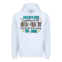 White sometimes i just have to let god fix it cus if i f Premium Hoodie - MaliasSmallBusiness