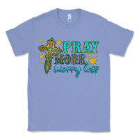 Pray More Worry Less Classic Tee | Teevron