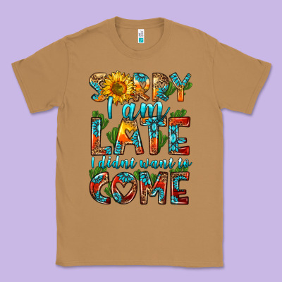 Sorry I Am Late I Didnt Want To Come Classic Tee Designed By Hra Design Shop
