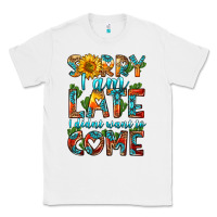 White sorry i am late i didnt want to come Classic Tee - HRA Design Shop