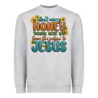 Heather Grey don't worry honey 'round here we Heavyweight Sweatshirt - MaliasSmallBusiness