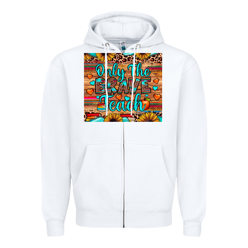 Only The Brave Teach Zipper Hoodie by JahusDesignShop | Teevron