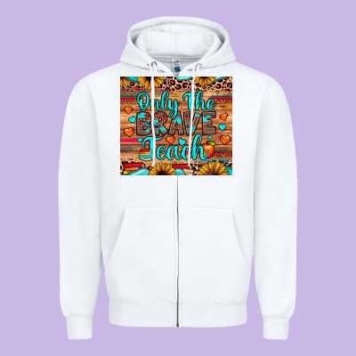 Only The Brave Teach Zipper Hoodie Designed By Jahusdesignshop