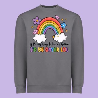 Heavyweight Sweatshirt if being gay was a choice i'd be gayer lol
