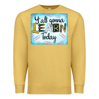 Antique Gold Y'all Gonna Learn Today Premium Sweatshirt - LillyAllenDesigns