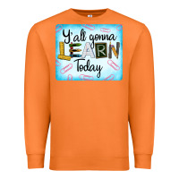 Carrot Y'all Gonna Learn Today Premium Sweatshirt - LillyAllenDesigns
