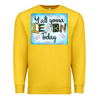 Lemon Y'all Gonna Learn Today Premium Sweatshirt - LillyAllenDesigns