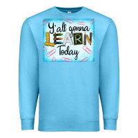 Ocean Blue Y'all Gonna Learn Today Premium Sweatshirt - LillyAllenDesigns