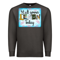 Smoke Y'all Gonna Learn Today Premium Sweatshirt - LillyAllenDesigns
