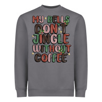 Storm my bells don't jingle without coffee Heavyweight Sweatshirt - MaliasSmallBusiness