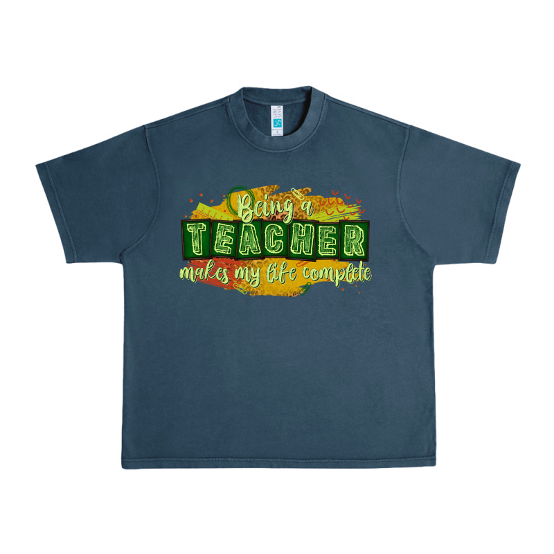 Being A Teacher Makes My Life Complete Urban Heavy Tee by texasbilliewilder | Teevron