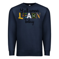 Navy Y'all Gonna Learn Today Premium Sweatshirt - LillyAllenDesigns