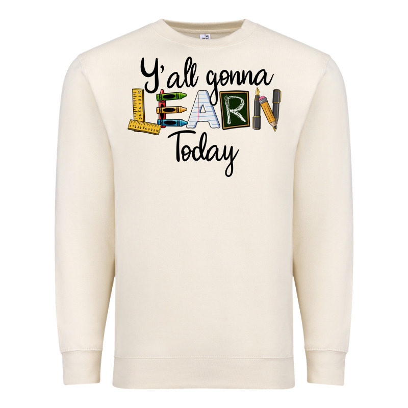 Y'all Gonna Learn Today Premium Sweatshirt by LillyAllenDesigns | Teevron