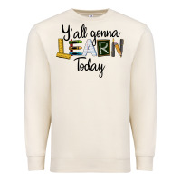 Sandshell Y'all Gonna Learn Today Premium Sweatshirt - LillyAllenDesigns
