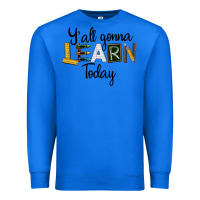 True Royal Y'all Gonna Learn Today Premium Sweatshirt - LillyAllenDesigns