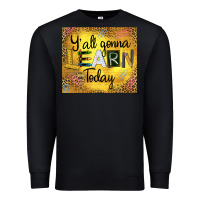 Black Western Y'all Gonna Learn Today Premium Sweatshirt - LillyAllenDesigns