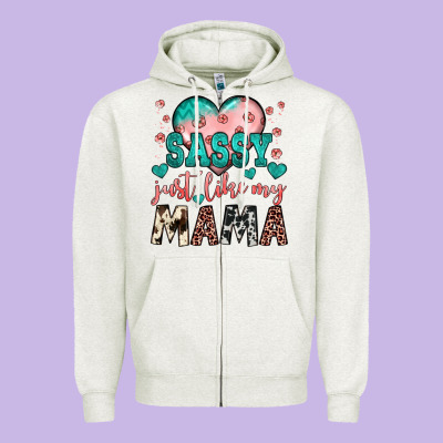 Sassy Just Like My Mama Zipper Hoodie Designed By Jahusdesignshop