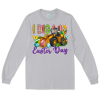 I Dig Easter Day Long Sleeve Tee | Teevron