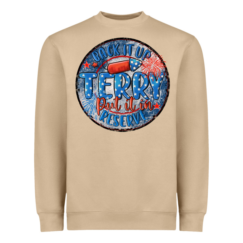 Back It Up Terry Put It In Reserve Heavyweight Sweatshirt by MaliasSmallBusiness | Teevron
