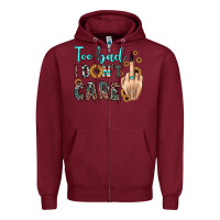 Burgundy too bad i don't care Zipper Hoodie - JahusDesignShop