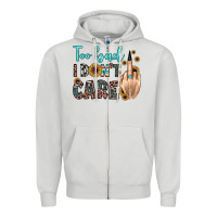Dove Grey too bad i don't care Zipper Hoodie - JahusDesignShop