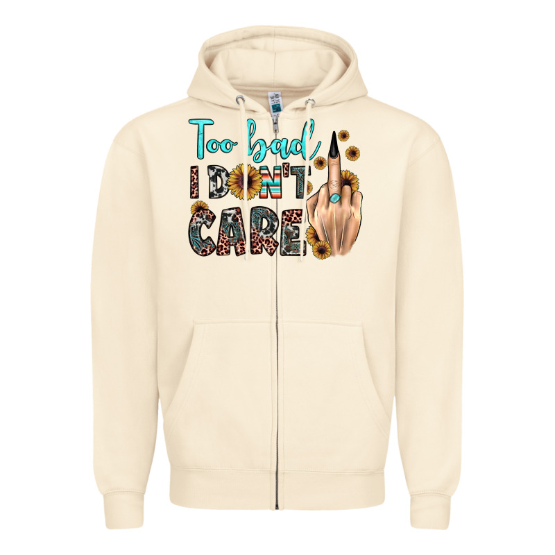 Too Bad I Don't Care Zipper Hoodie by JahusDesignShop | Teevron