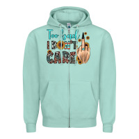 Seafoam too bad i don't care Zipper Hoodie - JahusDesignShop