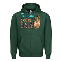Sports Green too bad i don't care Zipper Hoodie - JahusDesignShop