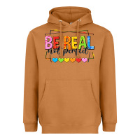 Be Real Not Perfect Heavyweight Hoodie | Teevron
