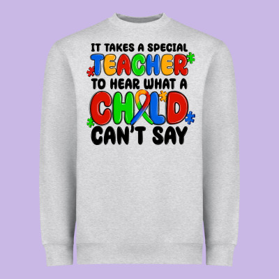 Heavyweight Sweatshirt it takes a special teacher to hear what a child ca