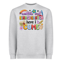 Watch Out Kindergarten Here I Come Heavyweight Sweatshirt | Teevron