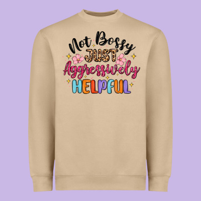 Heavyweight Sweatshirt not bossy just aggressively helpful