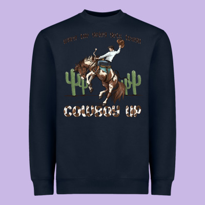 Heavyweight Sweatshirt when the going gets tough cowboy up