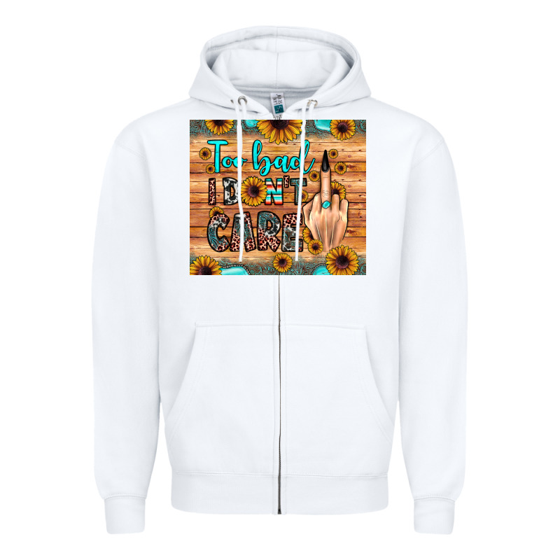 Too Bad I Don't Care Zipper Hoodie by JahusDesignShop | Teevron