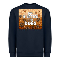 Life Is Better With Dogs Heavyweight Sweatshirt | Teevron